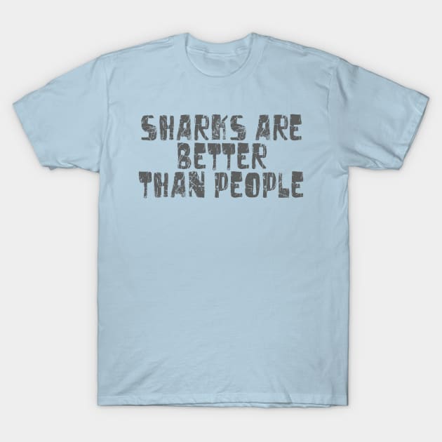 Sharks are better than People T-Shirt by OverlordSuru